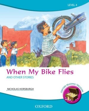 Oxford Reading Treasure: When My Bike Flies and Other Stories