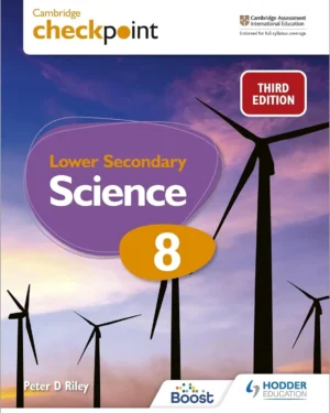 CAMBRIDGE CHECKPOINT LOWER SECONDARY SCIENCE STUDENT’S BOOK 8