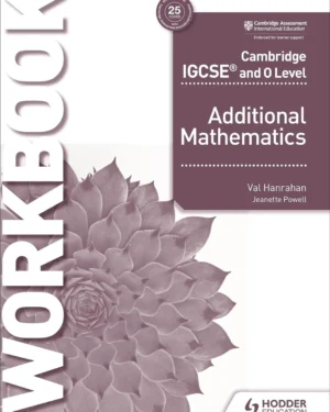 CAMBRIDGE IGCSE AND O LEVEL ADDITIONAL MATHEMATICS WORKBOOK