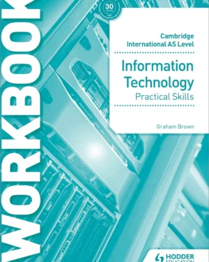 CAMBRIDGE INTERNATIONAL AS AND A LEVEL IT PRACTICAL SKILLS WORKBOOK (pb)