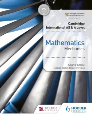 CAMBRIDGE INTERNATIONAL AS AND A LEVEL MATHEMATICS: MECHANICS