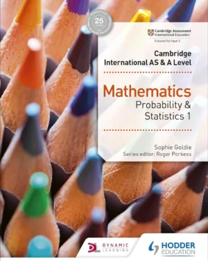 CAMBRIDGE INTERNATIONAL AS AND A LEVEL MATHEMATICS: PROBABILITY & STATISTICS 1