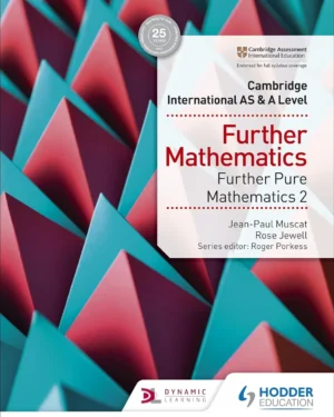 CAMBRIDGE INTERNATIONAL AS AND A LEVEL FURTHER MATHEMATICS: FURTHER PURE MATHEMATICS 2